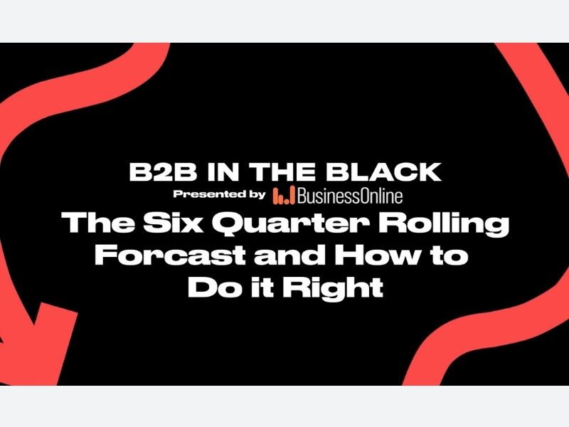 What Good Looks Like In A Post-COVID World: The Six Quarter Rolling Forecast and How To Do It Right